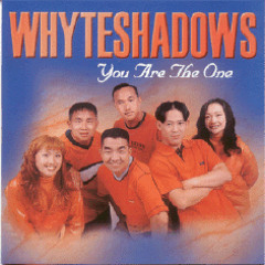 WHYTE SHADOWS- You are the One