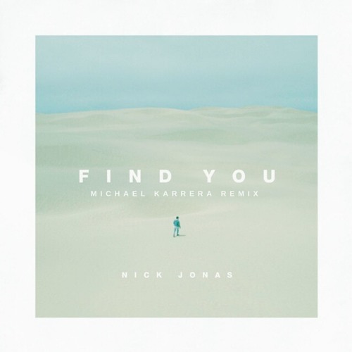 Stream Nick Jonas - Find You (Michael Karrera Remix)// FREE DOWNLOAD by  Michael Karrera | Listen online for free on SoundCloud