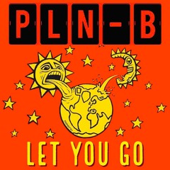 PLN-B - LET YOU GO (Original Mix)