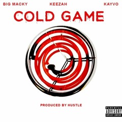 Big Macky - Cold Game (Feat: Keezah & Kayvo)[Prod: Hustle] **VIDEO IN DESCRIPTION**