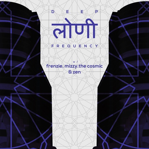 Deep Loni Frequency w/ Frenzie, Mizzy.TheCosmic & Zen