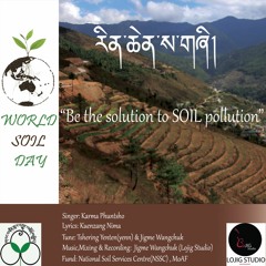 Rinchen Sazhi By Karma Phuntsho WORLD SOIL DAY Lojig Studio December 2018