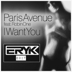 Paris Avenue feat. Robin One - I Want You (Eryk Gee Edit)
