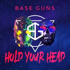 Base Guns - Hold Your Head(Free Download)