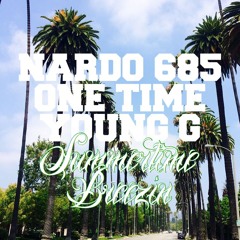 SUMMERTIME BREEZIN - NARDO 685 & ONE TIME & YOUNG G
