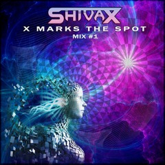 Shivax - X Marks The Spot | Mix#001