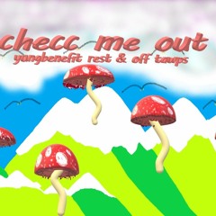 checc me out YungBenefit X Rest & OffTawp$