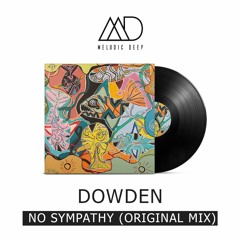 Dowden - No Sympathy (Original Mix) [Free Download]