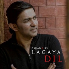 Lagaya Dil Boht Par Dil Laga Nay by Sajjad Ali