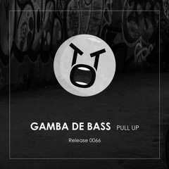 Gamba De Bass - Pull Up