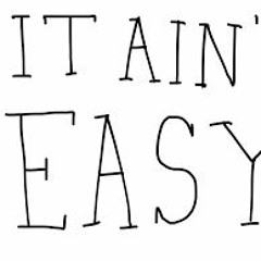 It Aint Easy