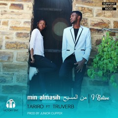 min almasih من المسيح (I Believe) - Tariro ft Truverb