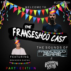 The Franseshco Cast - Ep5 Ft Brandon Saena (Party Edition)
