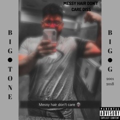 Messy Hair Don't Care (BIG TONE)