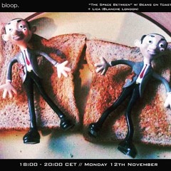 "The Space Between" @ Bloop Radio w/ Kakes & Dan Calabrese, London 28/11/18