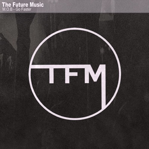 M.O.B - Go Faster [Free Download]