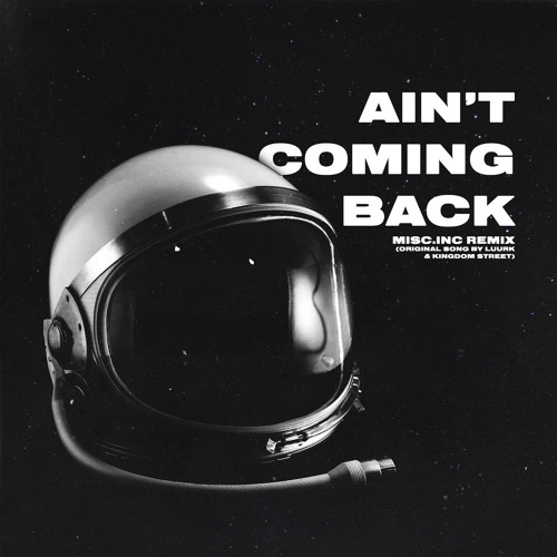 Luurk - Ain't Coming Back (Misc.Inc Remix) [feat. Kingdom Street]