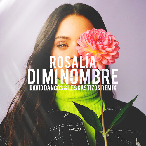 ROSALÍA - DI MI NOMBRE (Cap.8: Éxtasis) (Les Castizos & David Dancos Remix)  [COLUMBIA]