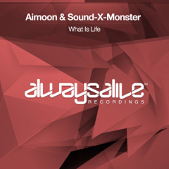 Aimoon & Sound-X-Monster - What Is Life [OUT NOW]