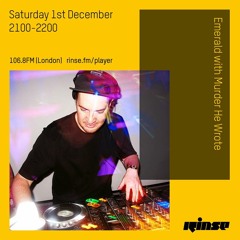Murder He Wrote - Guest mix for Emerald/Rinse FM - 1st Dec 2018