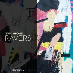 Two Alone - Ravers