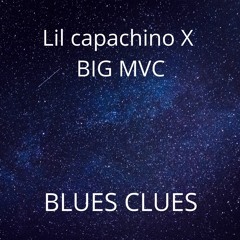 Lil Capachino - Blues Clues (Feat. BIG MVC)