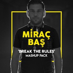 Mirac Bas - 'Break The Rules' Mashup Pack