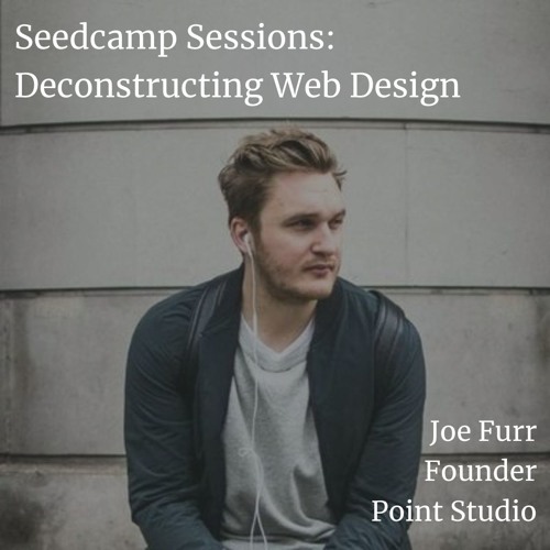 Seedcamp Sessions: Joe Furr, Founder at Point Studio, on web design and 'soulful' branding