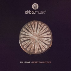 Fulltone - Ferry To Mute [Akbal Music]