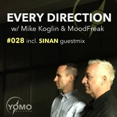 Every Direction 028 with Mike Koglin & MoodFreak w/guest: SINAN