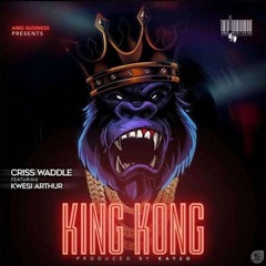 Criss Waddle - King Kong [feat. Kwesi Arthur] (Prod. by Kayso)