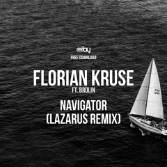 Free Download: Florian Kruse Ft. Brolin - Navigator (Lazarus Remix)