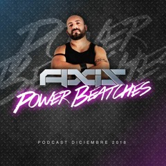 POWER BEATCHES | PODCAST DIC 2018 | DJ AXIS
