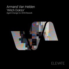 Armand Van Helden - Witch Doktor (Agent Orange DJ 2018 Rework) [preview]