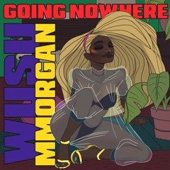 Going Nowhere - Wusu x MMorgan