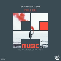 Sarah Wilkinson - Collide (Max Freegrant Remix)[OUT NOW]