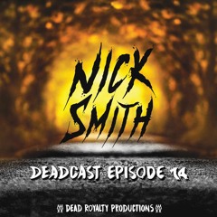 DeadCast: Episode 14 - Nick Smith Spotlight Mix
