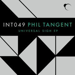 Phil Tangent - Universal Sigh - UKF PREMIERE