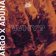 Argo & Aduna - Why?