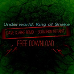 Underworld - King Of Snake (Dave Clarke Remix) (₷ℚ⨆ⓐḎƦ⒰M REPAINT) {FREE DOWNLOAD}