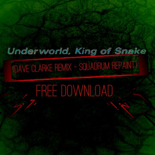 Underworld - King Of Snake (Dave Clarke Remix) (₷ℚ⨆ⓐḎƦ⒰M REPAINT) {FREE DOWNLOAD}