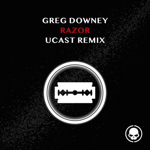 Greg Downey - Razor (UCast Remix)- Skullduggery