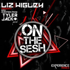 Liz Wigley presents On The Sesh for Experience Trance featuring Tyler Jack