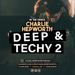 IN THE DANCE 006 - DEEP N TECHY 2 | CHARLIE HEPWORTH