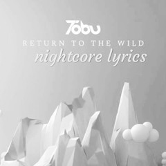 Tobu - Return To The Wild [final] nightcore lyrics