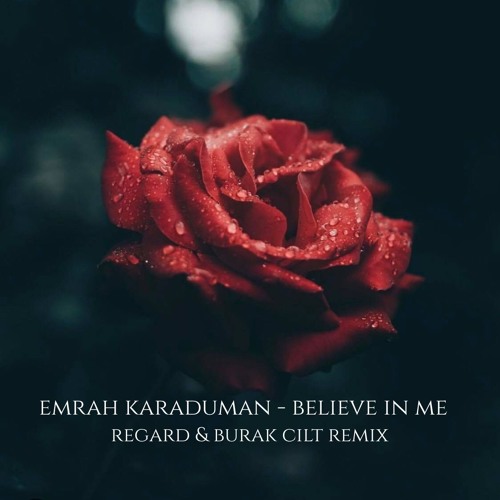 Emrah Karaduman - Believe In Me (Regard & Burak Cilt)
