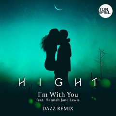 Hight - I'm With You feat Hannah Jane Lewis (DAZZ Remix)