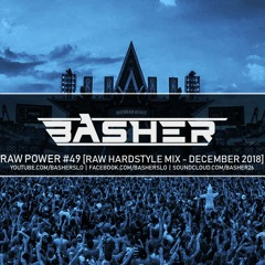 Basher - Raw Power #49 (Raw Hardstyle Mix - December 2018)