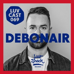 LUVCAST 069: DEBONAIR