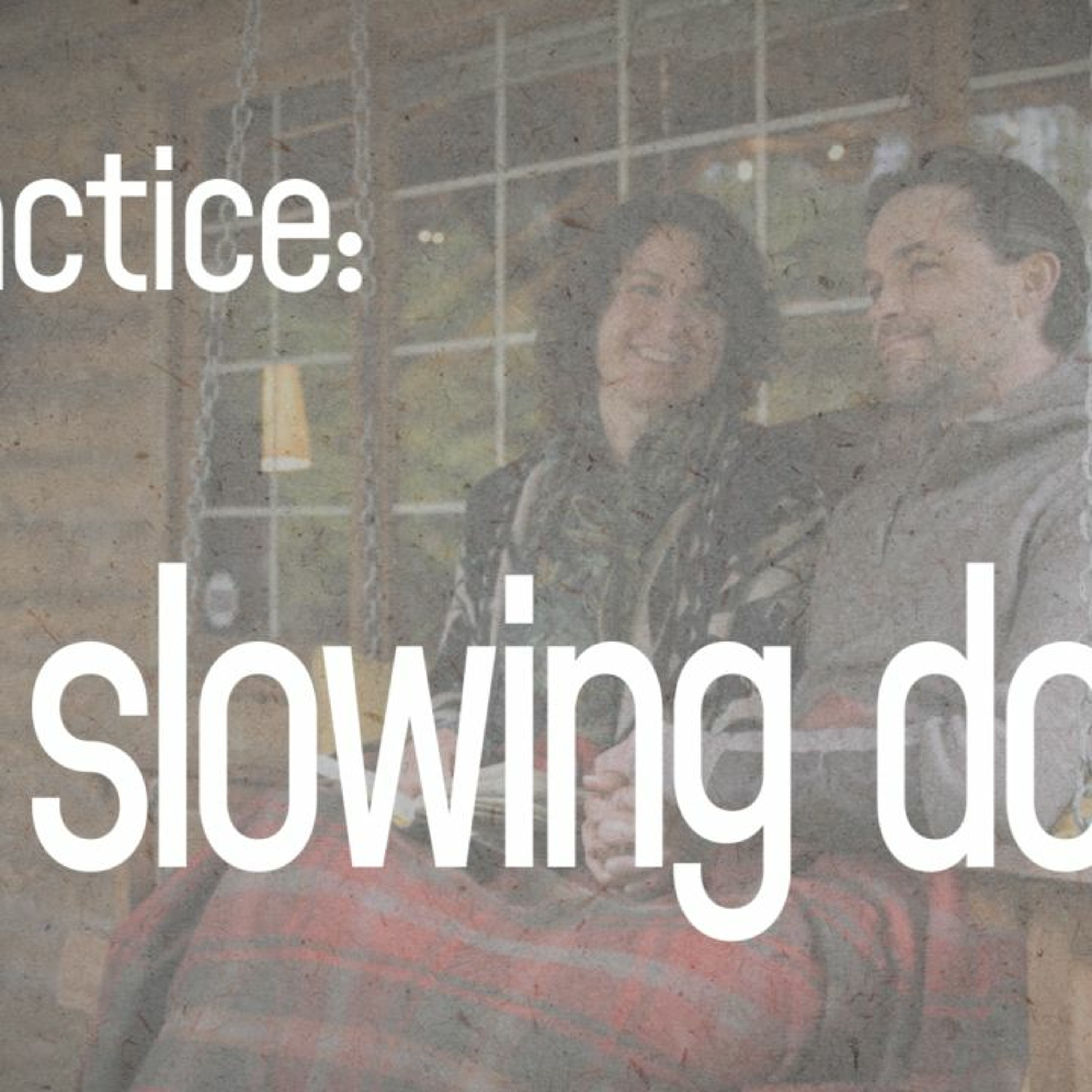 Practice WEEK 4- "Slowing Down" MJ campus episode artwork
